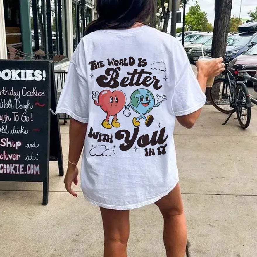 The World Is Better With You In It T-Shirt Women's Cartoon Cute Versatile 90s Short Sleeved Summer O-Neck Style Loose T-Shirt.