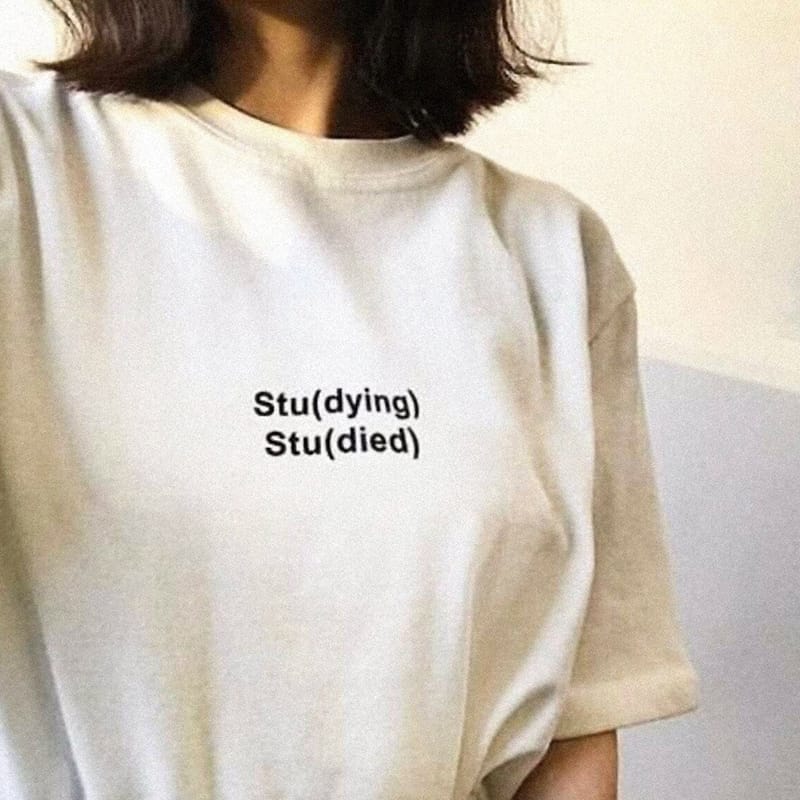 Studing Studied Funny Women T-shirt Harajuku Cotton High Quality Graphic Tee Letters Printed Women's T Shirt 90s Grunge Clothes