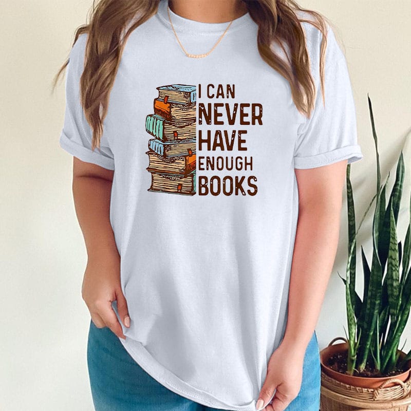 Cotton 100% Plus Size Women's Short-sleeved T-shirt I CAN NEVER HAVE ENOUGH BOOKS Printed Round Neck T-shirt Oversized T Shirt