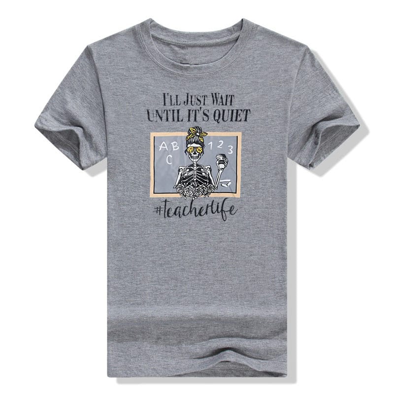 Funny Teacher T-Shirt Women's Fashion I'll Just Wait Until Quiet Shirts Halloween Skeleton Tee Top Teacher Gift Gothic Style