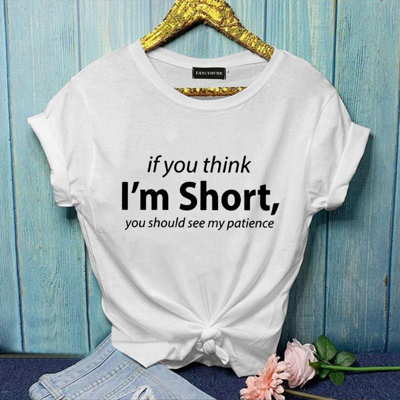 IF YOU THINK I'M SHORT...... Letter Printed T-shirt Women's Outdoor Casual Summer Comfortable T-shirt Loose Short Sleeve Shirt