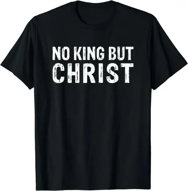 Men's and women's short-sleeved shirts, Christian clothing Not the King but Christ the best gift T-shirt fashion casual clothing