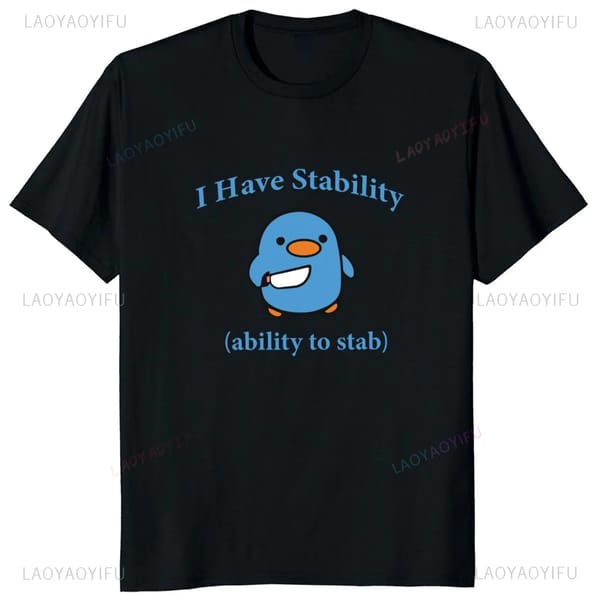 Men's and Women's 100% Cotton Soft Neutral T-shirt I Have The Stable Ability To Stab The Popular Meme Y2k Graphic T-shirt