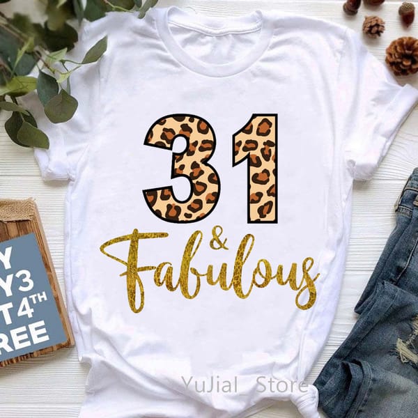 Birthday Gift T-Shirt Women'S Clothing 2022 Leopard 16th-37th Fabulous Graphic Print Tshirt Fem Femme T Shirt Female