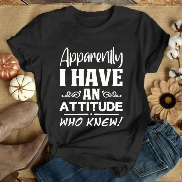 2024   Apparently I Have An Attitude Who Knew Letter Print T Shirt Women'S Casual Top Harajuku Fashion Shirt Short Sleeve Cot