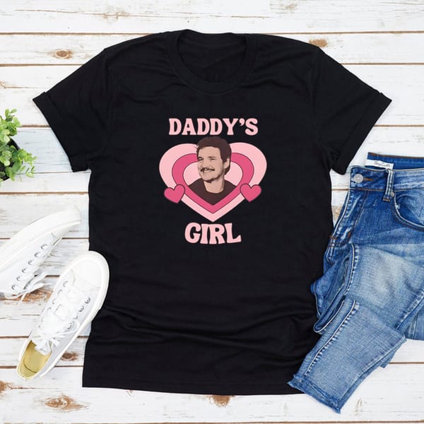 Pedro Pascal T-shirts Funny Daddy’s Girl T Shirt Valentine’s T-Shirt Women's Tshirts Short Sleeve Tee TV Series Shirt Fans Gift