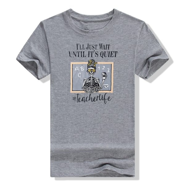 Funny Teacher T-Shirt Women's Fashion I'll Just Wait Until Quiet Shirts Halloween Skeleton Tee Top Teacher Gift Gothic Style