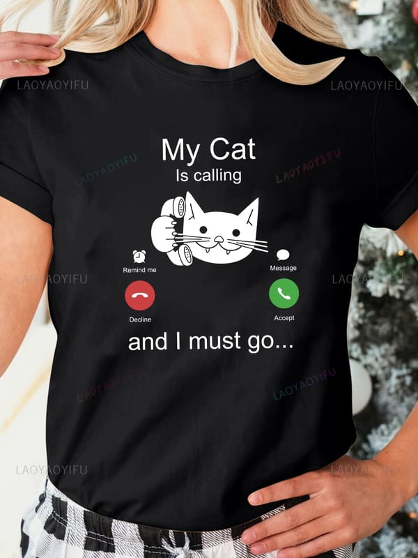 Kawaii My Cat Is Calling and I Must Go Print T-shirt Casual Short Sleeve Cotton Crew Neck Top for Spring Summer Women's Clothing