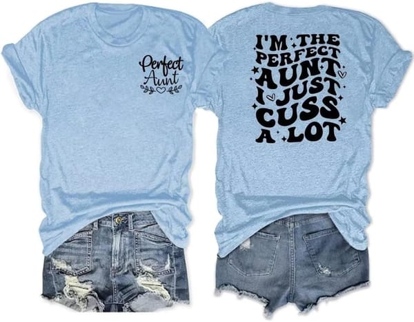 I'm The Perfect Aunt I Just Cuss A Lot Shirt Women's Funny Auntie Life Shirt Short Sleeve Top