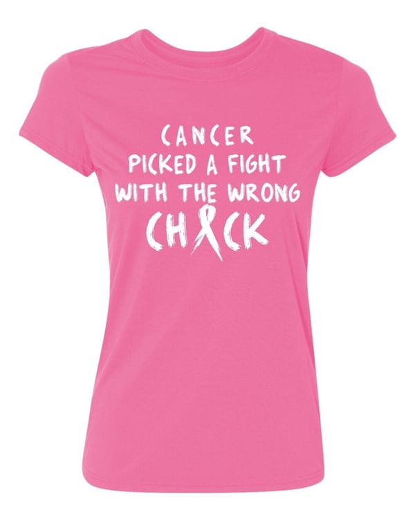 Cancer Picked A Fight with The Wrong Chick-Breast Cancer Awareness Women's Tee