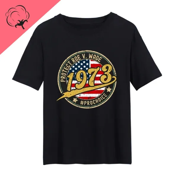 Protection Roe V. Wade T-shirt 1973 Unisex Casual Short-sleeved Top Summer Women's Casual Tshirt Camisetas De Mujer Ropa Mujer