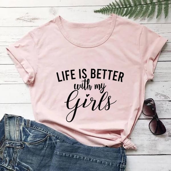 Life is Better with My Girls 100%Cotton Women's Tshirt Mama Summer Casual O-Neck Pullovers Short Sleeve Tops Gift for Mom